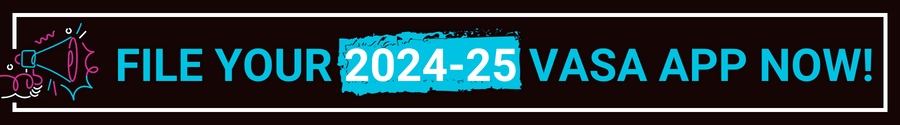 FILE YOUR 2024-25 VASA APP NOW!